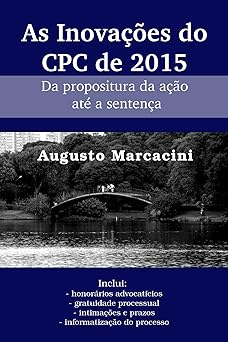 As Inovacoes do CPC de 2015 Da propositura da acao ate a sentenca Marcacini, Augusto